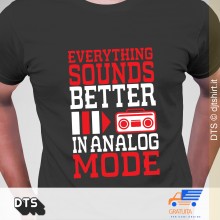 erything Sounds better in analog mode radio edition t-shirt