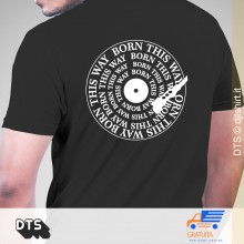 Born this way dj t-shirt